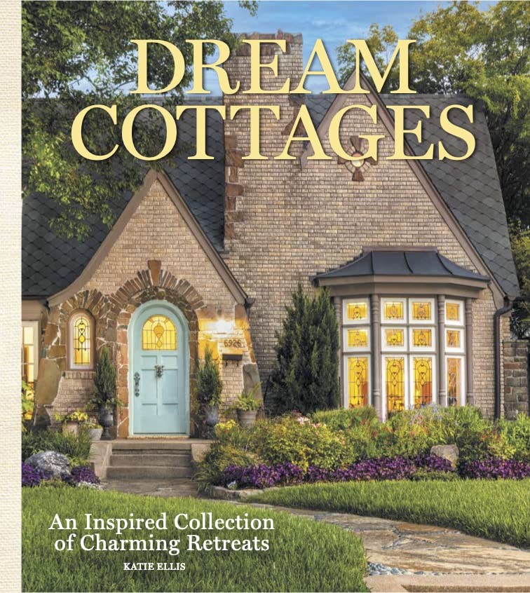 Dream Cottages: From the editors of The Cottage Journal Magazine (Hardcover)