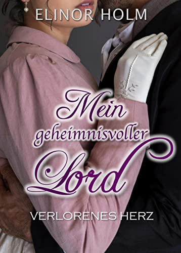 Mein geheimnisvoller Lord: Verlorenes Herz (Die Winston Schwestern 2) (German Edition)
