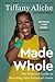 Made Whole: The Practical Guide to Reaching Your Financial Goals