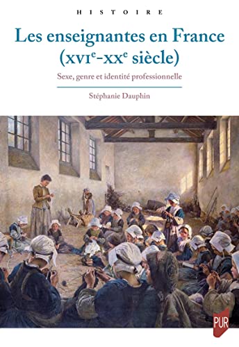 Les enseignantes en France : Sexe, genre et identités (XVIe-XXe siècle): Construction de l'identité professionnelle