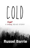 Cold: A Fright Read Short Story Cold: A Fright Read Short Story