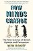 How Minds Change: The New Science of Belief, Opinion and Persuasion
