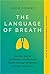 The Language of Breath by Jesse Coomer