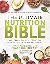 The Ultimate Nutrition Bible: Easily Create the Perfect Diet that Fits Your Lifestyle, Goals, and Genetics The Ultimate Nutrition Bible: Easily Create the Perfect Diet that Fits Your Lifestyle, Goals, and Genetics