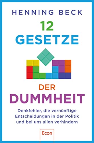 12 Gesetze der Dummheit: Denkfehler, die vernünftige Entscheidungen in der Politik und bei uns allen verhindern (Kindle Edition)