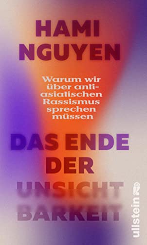 Das Ende der Unsichtbarkeit: Warum wir über anti-asiatischen Rassismus sprechen müssen (Kindle Edition)