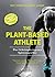 The Plant-Based Athlete: Das Geheimnis veganer Spitzensportler (German Edition)