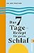 Das 7-Tage-Rezept für guten Schlaf: In nur einer Woche zu mehr Erholung und Vitalität (German Edition)