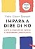 Impara a dire di no. L' arte di stabilire dei confini e trasformare la nostra vita
