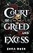 A Court of Greed and Excess...