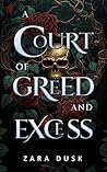 A Court of Greed and Excess by Zara Dusk