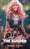 Bobbie, The Builder