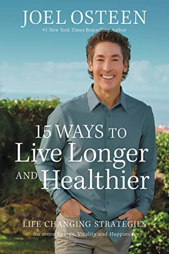 15 Ways to Live Longer and Healthier: Life-Changing Strategies for Greater Energy, a More Focused Mind, and a Calmer Soul (Kindle Edition)