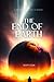 THE END OF THE EARTH - "From the ashes of destruction, a new ... by Geoff Cook