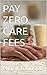 PAY ZERO CARE FEES