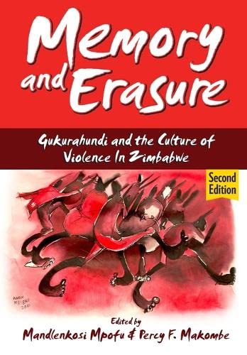 Memory and Erasure: Gukurahundi and the Culture of Violence in Zimbabwe (Paperback)