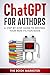 Chat GPT for Authors: A Step-By Step Guide to Writing Your Non-Fiction Book (Book Marketing With a Bang!)