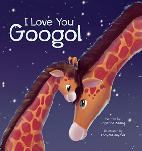I Love You Googol: A Beautiful Book For New Moms And Baby Shower - Also Includes STEM And Fun Animal Facts (Kindle Edition)