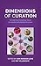 Dimensions of Curation by Ann Rowson Love