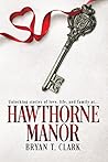 Hawthorne Manor by Bryan T. Clark