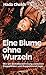 Eine Blume ohne Wurzeln: Wie ich Selbstbestimmung zwischen Doppelleben und Doppelmoral fand. (German Edition)
