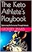 The Keto Athlete's Playbook...