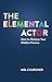 The Elemental Actor (Nick H...