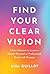 Find Your Clear Vision: A N...