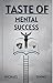 Taste Of Mental Success : A...