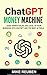 ChatGPT Money Machine by Mike Reuben