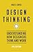 Design Thinking: Understanding How Designers Think and Work