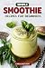 Simple Smoothie Recipes For...