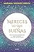 Mereces lo que sueñas (Spanish Edition)