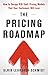 The Pricing Roadmap: How to...
