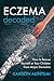 Eczema Decoded: How to Resc...