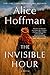 The Invisible Hour by Alice Hoffman