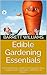 Edible Gardening Essentials: A Comprehensive Guide to Growing Your Own Organic Fruits, Vegetables, and Herbs at Home (Homestead Roots: Mastering the Essentials of Self-Sufficient Living Book 50)
