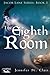 A Beth-Hill Novel: Jacob Lane Series, Book 3: The Eighth Room (Jacob Lane Young Adult Fantasy Series)