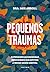 Pequenos traumas: Superando as barreiras emocionais que afetam a nossa saúde mental (Portuguese Edition)