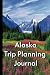 Alaskan Trip Planning Journ...