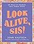 Look Alive, Sis! by Jenn Kautsch