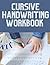 Cursive Handwriting Workbook