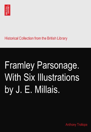 Framley Parsonage. With Six Illustrations by J. E. Millais.