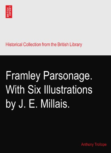 Framley Parsonage. With Six Illustrations by J. E. Millais.
