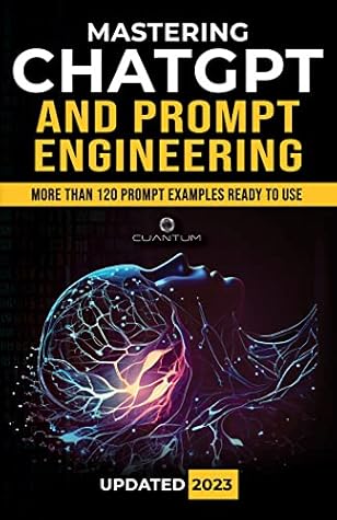 Mastering ChatGPT and Prompt Engineering: From Beginner to Expert, Unlock the Full Potential of AI: Comprehensive guide to master AI Content Generation ... the Power of ChatGPT for Success)