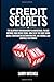 CREDIT SECRETS: THE BLUEPRINT FOR BEGINNERS TO UNDERSTAND, FIX, AND IMPROVE YOUR CREDIT SCORE. HOW TO GET OUT DEBT USING LEGAL STRATEGIES AS SECTION 609, TIPS, AND FEDERAL LAW LOOPHOLE THAT WORKS.