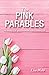 The Pink Parables: The Para...
