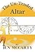 The Un-Tended Altar: How to...