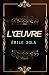 L’œuvre Émile Zola (annoté): Texte intégral annoté d’une biographie d’auteur (French Edition)