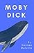 Moby Dick: One of the classic adventure books for adults (Annotated)